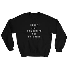 Load image into Gallery viewer, DANCE LIKE NO AUNTIES SWEATSHIRT