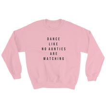Load image into Gallery viewer, DANCE LIKE NO AUNTIES SWEATSHIRT