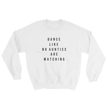 Load image into Gallery viewer, DANCE LIKE NO AUNTIES SWEATSHIRT