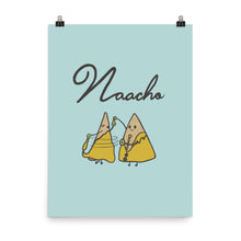 Load image into Gallery viewer, NAACHO POSTER
