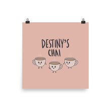 Load image into Gallery viewer, DESTINY&#39;S CHAI POSTER
