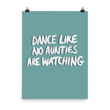 Load image into Gallery viewer, DANCE NO AUNTIES POSTER
