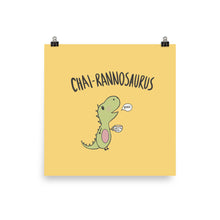 Load image into Gallery viewer, CHAI-RANNOSAURUS POSTER