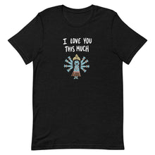 Load image into Gallery viewer, I LOVE YOU THIS MUCH TEE